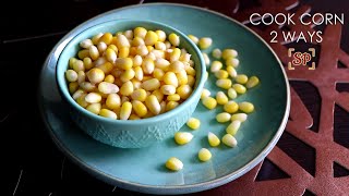 How to cook corn kernels 2 ways - Open pot & Pressure cooker method