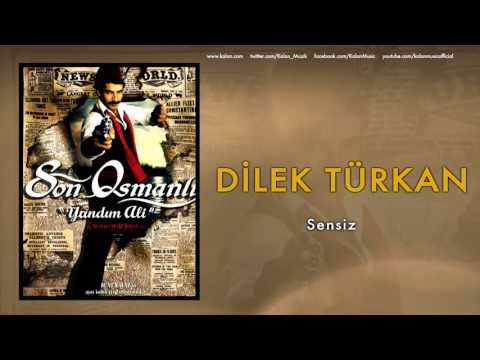 Dilek Türkan - Sensiz [ Son Osmanlı "Yandım Ali" © 2007 Kalan Müzik ]