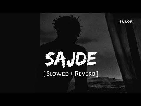 Sajde (Slowed + Reverb) | Faheem Abdullah | SR Lofi