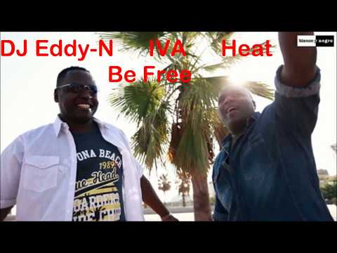 DJ Eddy N Feat  IVA & Heat   Be Free