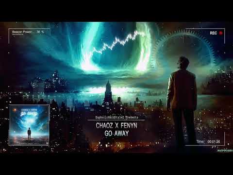 Chaoz x Fenyn - Go Away [HQ Edit]