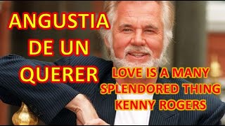 ANGUSTIA DE UN QUERER (Love Is A Many Splendored Thing) /// KENNY ROGERS