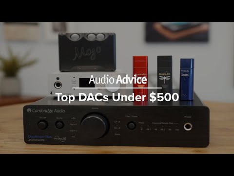 Top DACs Under $500 | AudioQuest, Cambridge, Pro-Ject, Chord Electronics