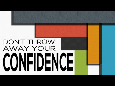 Don't Throw Away Your Confidence -  Hebrews 10:32-39