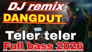 Download lagu DJ REMIX DANGDUT TELER FULL BASS 2026 PALING BANYAK DI CARI  mp3