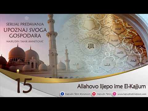15 Upoznaj svoga Gospodara / El-Kajjum