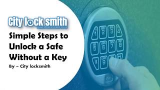 Simple Steps to Unlock a Safe Without a Key