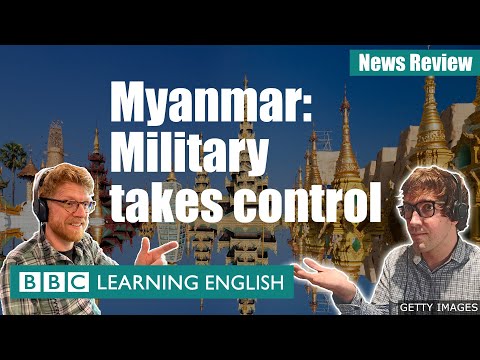 ミャンマー。軍事が支配権を握る - ニュース・レビュー (Myanmar: Military takes control - News Review)