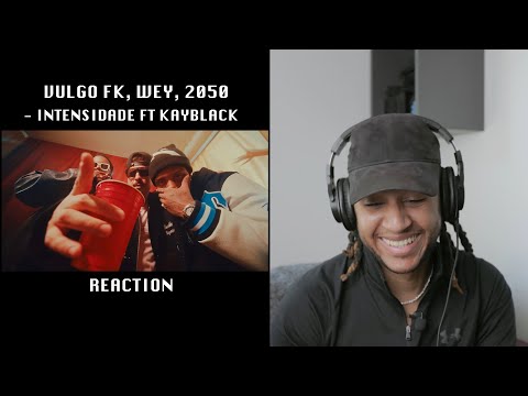 Vulgo FK, WEY, 2050 - Intensidade Feat. KayBlack (GRINGO REAGE a música Brasileira) 🇧🇷 🇵🇹