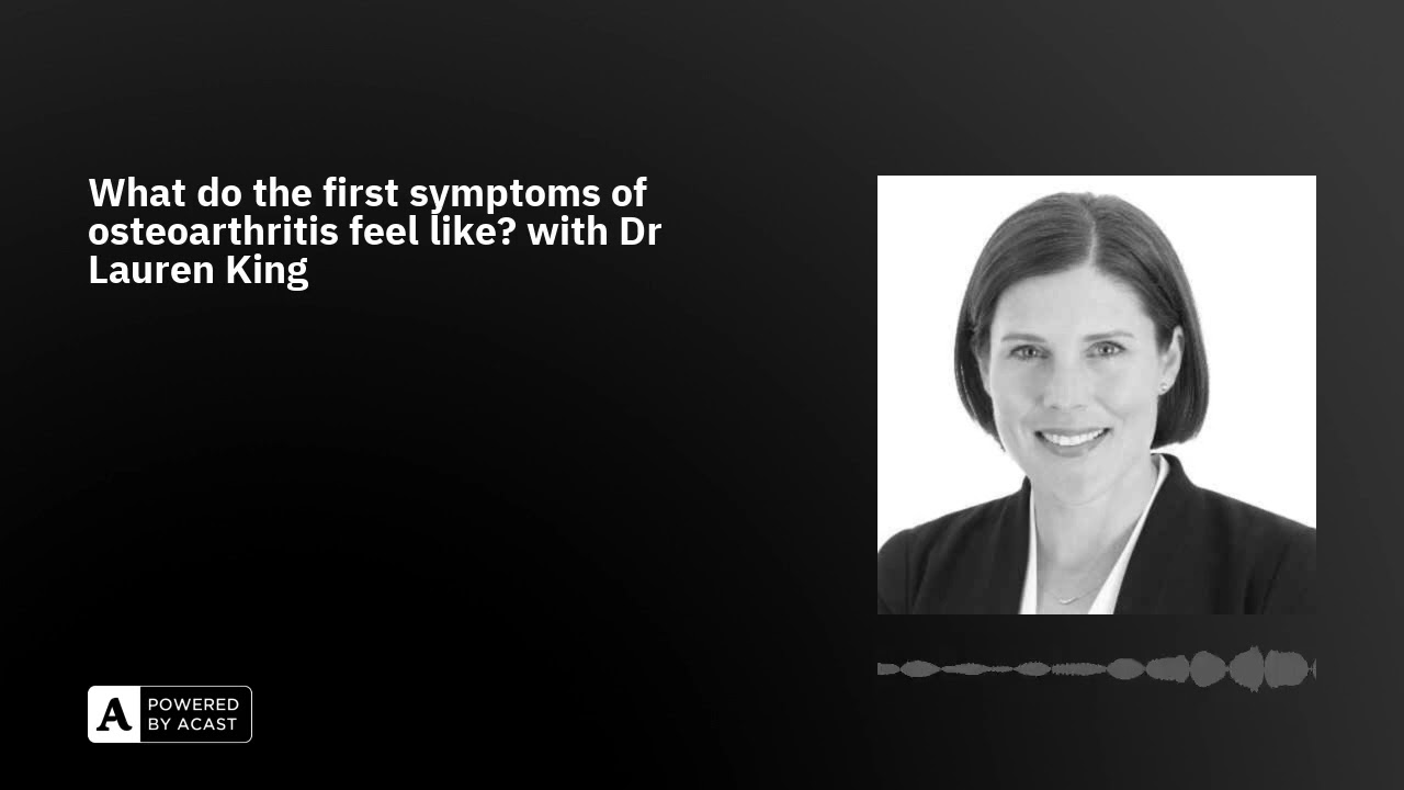 What do the first symptoms of osteoarthritis feel like? with Dr Lauren King
