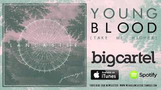 Lancaster - Young Blood (Take Me Higher) [AUDIO]