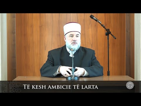 Para hutbes | 38. Të kesh ambicie të larta - Fadil Musliu
