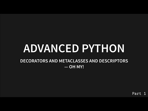 Advanced Python: Decorators, Metaclasses, and Descriptors - Oh My (Part 1)