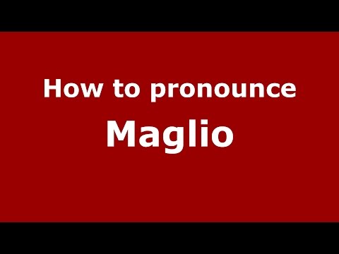 How to pronounce Maglio