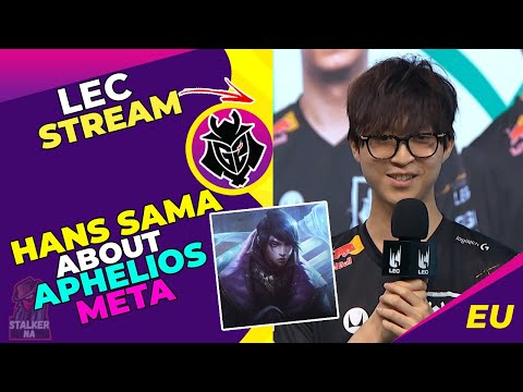 G2 Hans Sama About APHELIOS META 🤔