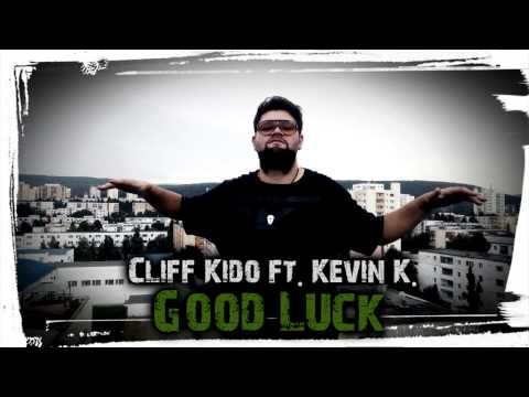 Cliff Kido ft. Kevin K. - Good Luck (Necenzurat)