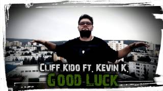 Cliff Kido ft. Kevin K. - Good Luck (Necenzurat)