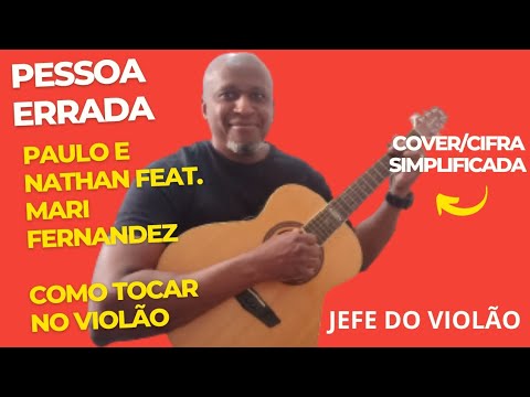 Pessoa Errada - Paulo e Nathan feat. Mari Fernandez - Como tocar no violão - cover/cifra simples