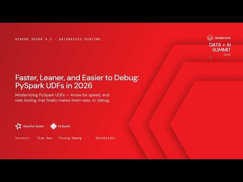 Watch: Faster, Leaner, and Easier to Debug: PySpark UDFs in 2026