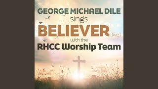 Believer (Live) (feat. RHCC Worship Team)