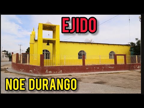 CONOCIENDO EL EJIDO NOE DURANGO MUNICIPIO DE GOMEZ PALACIO DGO, MEXICO