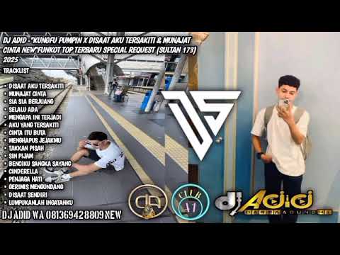 DJ ADID -"KUNGFU PUMPIN X DISAAT AKU TERSAKITI & MUNAJAT CINTA "FUNKOT (SULTAN173)2025  