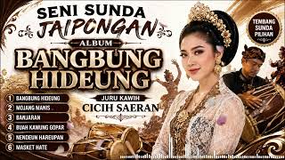Download lagu BANGBUNG HIDEUNG JURU KAWIH CICIH SAERAN // JAIPONGAN SUNDA KLASIK mp3