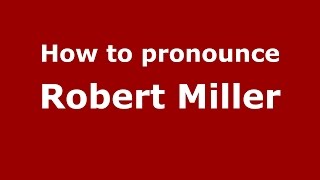 How to pronounce Robert Miller