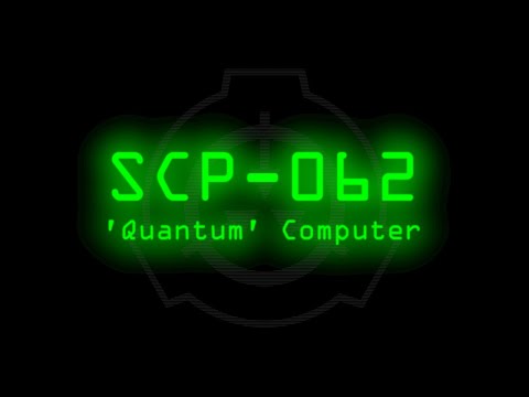 SCP-062 - 'Quantum' Computer