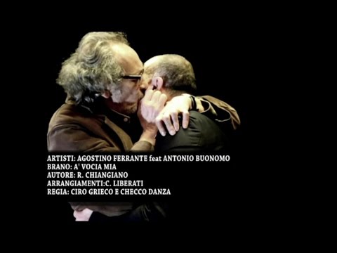 Agostino Ferrante Ft. Antonio Buonomo - A' Vocia Mia (Video Ufficiale 2015)
