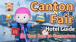The 135th Canton Fair | Hotel Guide for Your Tour to Guangzhou