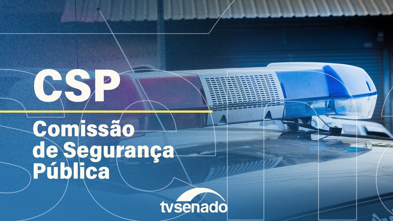 Vídeo: Ao vivo: reunião deliberativa da Comissão de Segurança Pública – 13/5/25