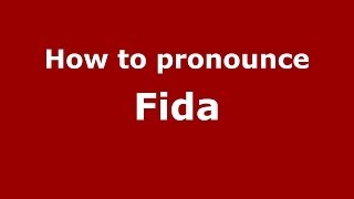 How to pronounce Fida
