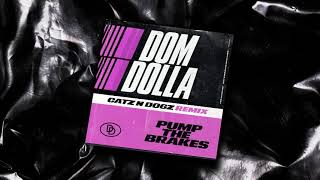 Dom Dolla - Pump The Brakes (Catz &#39;n Dogz Remix)