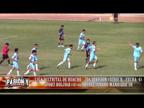 SPORT BOLIVAR (4) vs. (0) ALEJANDRO MANRIQUE JR (FECHA: 4 - SERIE: B) 2DA DIVISIÓN HUACHO