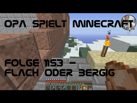 Opa spielt Minecraft 1153 - Flach oder bergig