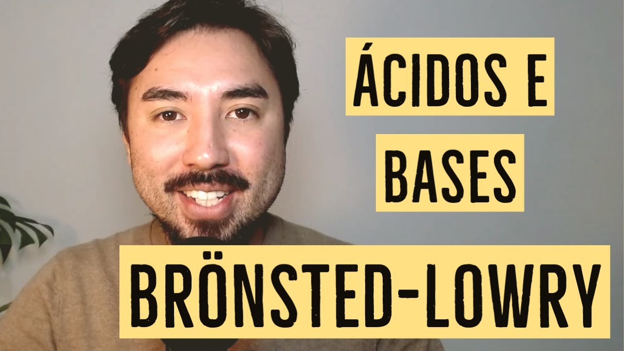 Ácidos e Bases de Brönsted | Conceitos Modernos de Ácido e Base | Equilíbrio Químico | Aula 17