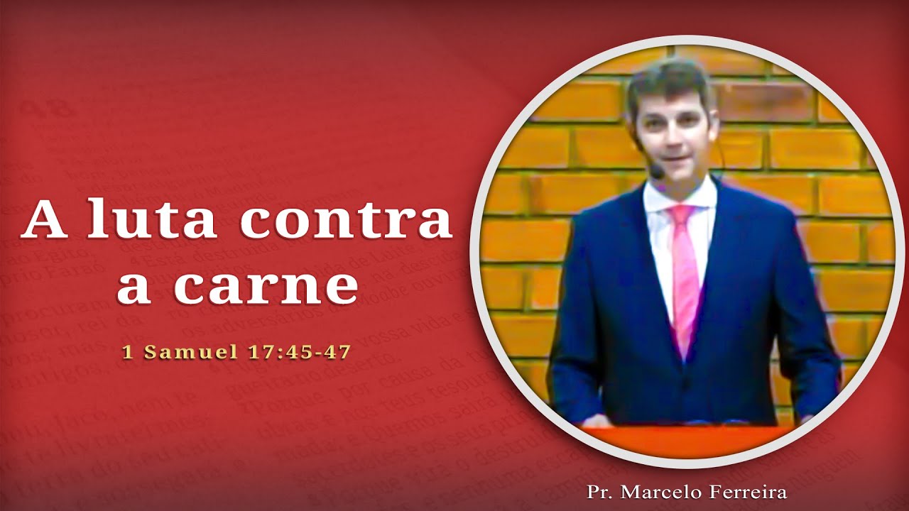 The Fight Against the Flesh | 1 Samuel 17:45-47 | Pr. Marcelo Ferreira