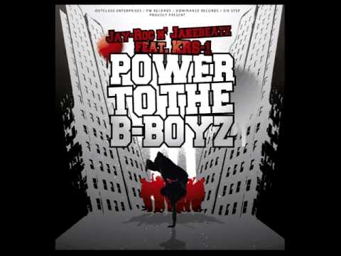 Jay-Roc n'Jakebeatz feat. KRS-1 - Power To The B-Boyz (Dominance Records 2009)