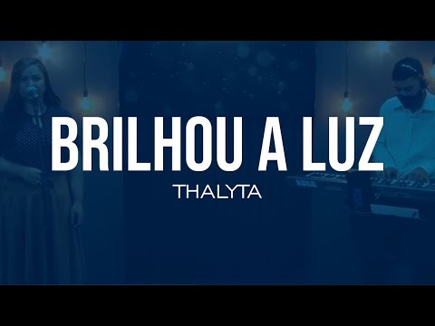 Brilhou A Luz - Thalyta