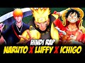 Naruto X Luffy X Ichigo Big Three Hindi Rap By Dikz Hindi Anime Rap One Piece AMV