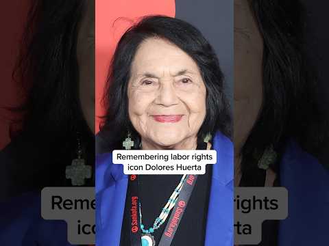 Remembering labor rights icon Dolores Huerta