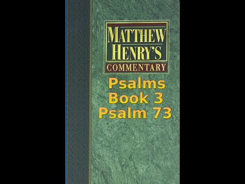 Matthew Henry's Commentary on the Whole Bible. Audio produced by Irv Risch. Psalm, Psalm 73
