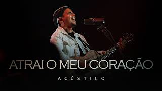 Felipe Rodrigues - Atrai o Meu Coração (Acústico)