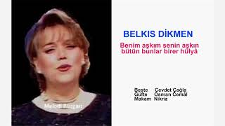 BELKIS DİKMEN  Benim aşkım senin aşkın bütün bunlar birer hülyâ