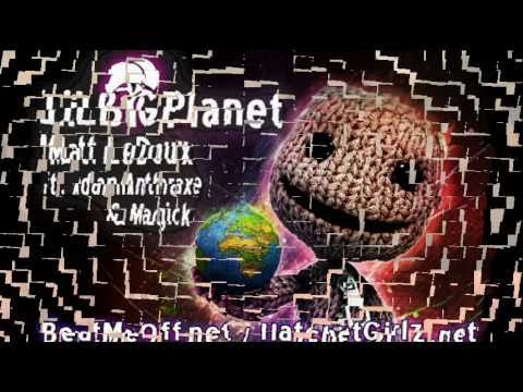 Lil Big Planet ft. Magick and AdamAnthraxe