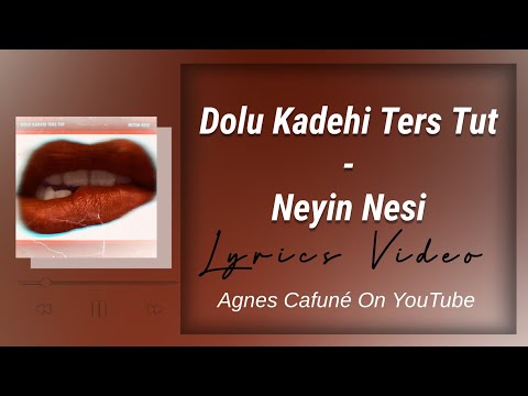 Dolu Kadehi Ters Tut - Neyin Nesi | Lyrics Video