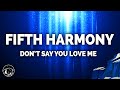 Fifth Harmony Don T Say You Love Me Lyrics