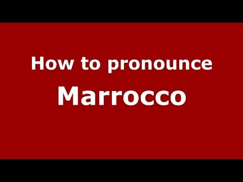 How to pronounce Marrocco