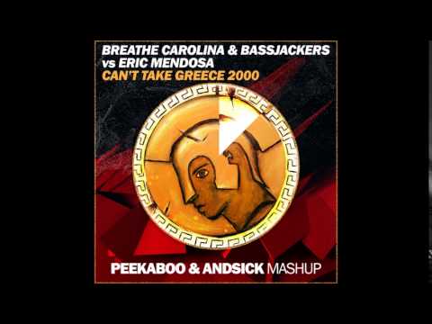 Breathe Carolina & Bassjackers vs. Eric Mendosa - Can't Take Greece 2000 (Peekaboo & Andsick Mashup)